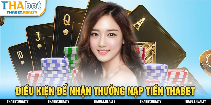 Điều kiện để bạn tham gia nhận khuyến mãi nạp tiền THABET