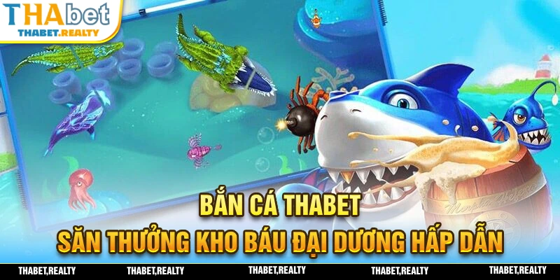 Khám phá hệ thống săn thưởng kho báu đại dương chỉ có tại bắn cá THABET