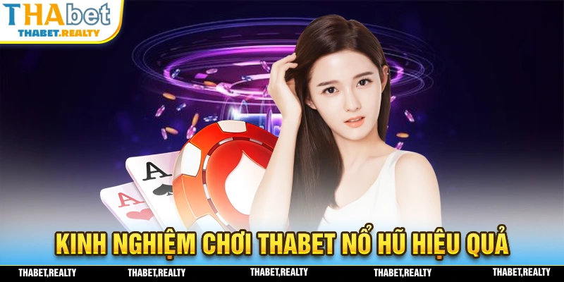 Chia sẻ một số kinh nghiệm chơi nổ hũ THABET hiệu quả