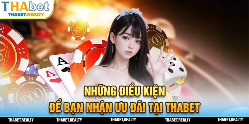 Để nhận ưu đãi tại nhà cái THABET cần phải đáp ứng những điều kiện gì?